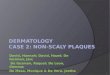 Dermatology Case 2: Non-Scaly Plaques