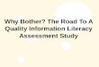 Why Bother? The Road To A Quality Information Literacy Assessment Study