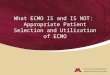 What ECMO IS and IS NOT:  Appropriate Patient Selection and Utilization of ECMO