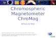 The Chromospheric Magnetometer ChroMag