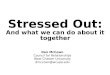 Stressed Out: And what we can do about it together
