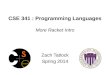 CSE 341 : Programming Languages More Racket Intro
