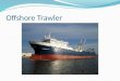 Offshore Trawler