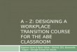 A – Z: Designing a workplace  transition course for the abe classroom