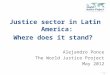 Justice sector in Latin America: Where does it stand?  Alejandro Ponce The World Justice Project