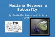 Mariana Becomes a Butterfly