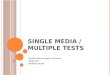 SINGLE MEDIA / MULTIPLE TESTS