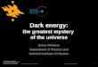 Dark energy: the greatest mystery  of the universe
