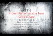 UNIT 6 Industrialism and a New Global Age 1800-1914