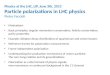 Physics at the LHC, LIP, June 3th,  2013 Particle polarizations in LHC  physics Pietro Faccioli