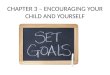 CHAPTER 3 – ENCOURAGING YOUR CHILD AND YOURSELF