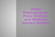 Hotel Pennsylvania, Penn Station, a nd  M adison  S quare  G arden