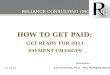 HOW TO GET PAID:  GET READY FOR 2013 PAYMENT CHANGES