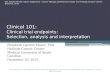 Clinical 101: Clinical trial endpoints:  Selection , analysis and interpretation