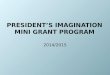 President’s Imagination Mini Grant Program