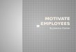 Motivate Employees