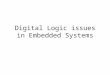 Digital Logic issues in Embedded Systems