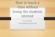 How to teach a class without losing the students interest