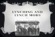 Lynching and Lynch  Mobs