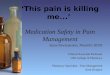 ‘This pain is killing me...’  Medication Safety in Pain Management