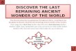 DISCOVER THE LAST REMAINING ANCIENT WONDER OF THE WORLD