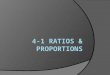 4-1 Ratios & Proportions