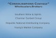 “C ONSOLIDATIONS  C ONTINUE ” Wholesalers/Brokers