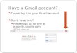 Have a Gmail account?