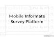 Mobile  Informate  Survey Platform