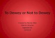 To Dewey or Not to Dewey