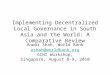 Implementing Decentralized Local Governance in South Asia and the World: A Comparative Review