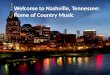 Welcome to  Nashville, Tennessee:  Home of Country Music