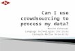 Can I use crowdsourcing to process my data?