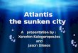 Atlantis the sunken city
