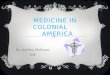 Medicine In  C olonial       America