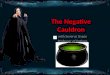 The Negative Cauldron