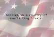 America is a country of conflicting ideals