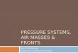 Pressure systems, air masses & fronts