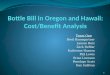 Bottle Bill in Oregon and Hawaii: Cost/Benefit Analysis