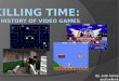 killing time: The history of video Games