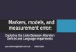 Markers, models, and measurement error: