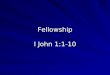 Fellowship I John 1:1-10