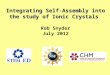 Integrating Self-Assembly into the study of Ionic Crystals  Rob Snyder July 2012