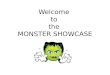 Welcome  to  the  MONSTER SHOWCASE