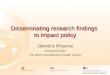 Disseminating research findings  to impact policy
