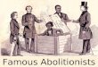 Famous Abolitionists