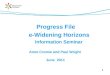 Progress File              e-Widening Horizons                      Information Seminar