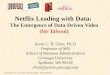 Netflix Leading with Data:  The Emergence of Data-Driven  Video (for Taiwan)