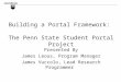 Building a Portal Framework:   The Penn State Student Portal Project