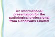 An Informational presentation for the audiological professional from Connevans Limited